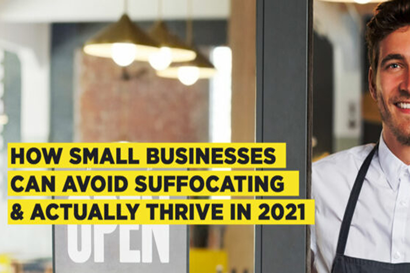 Video on how small businesses can avoid suffocating and actually thrive in 2021