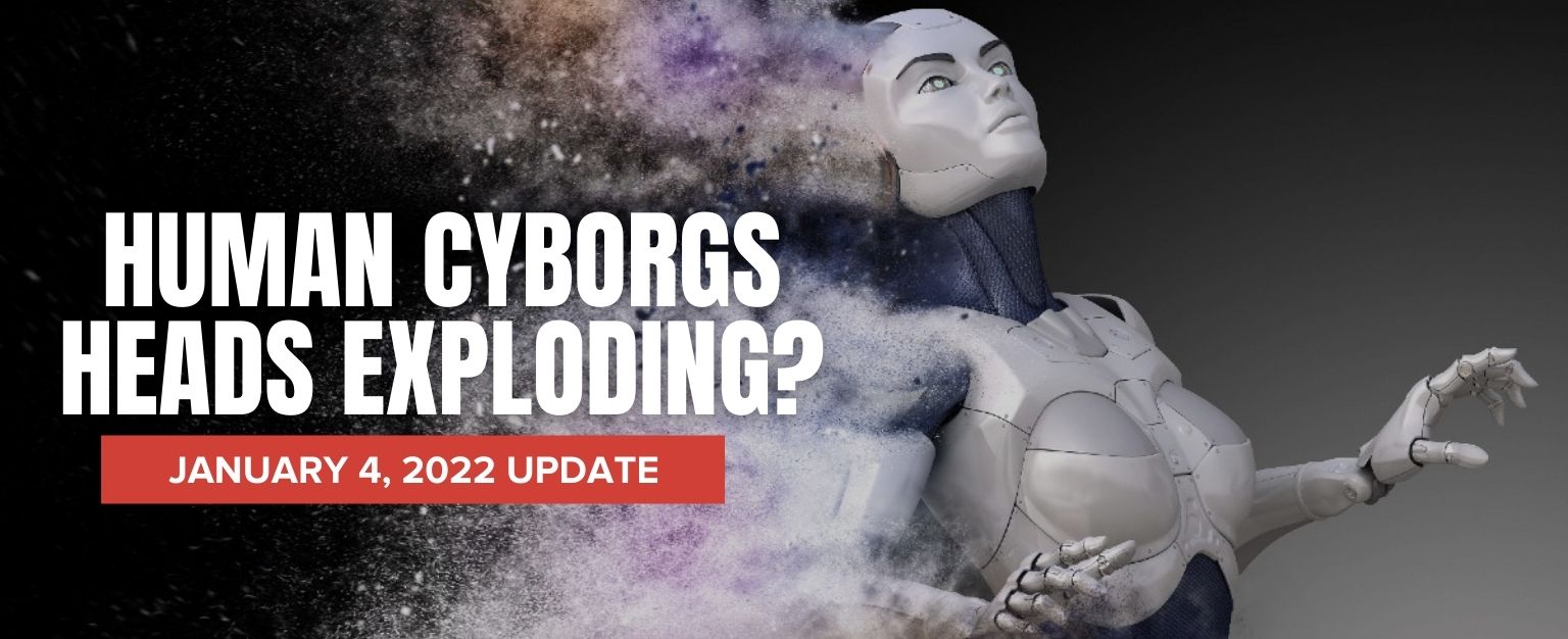 MyPatriotsNetwork-Human Cyborgs Heads Exploding? – January 4, 2022 Update