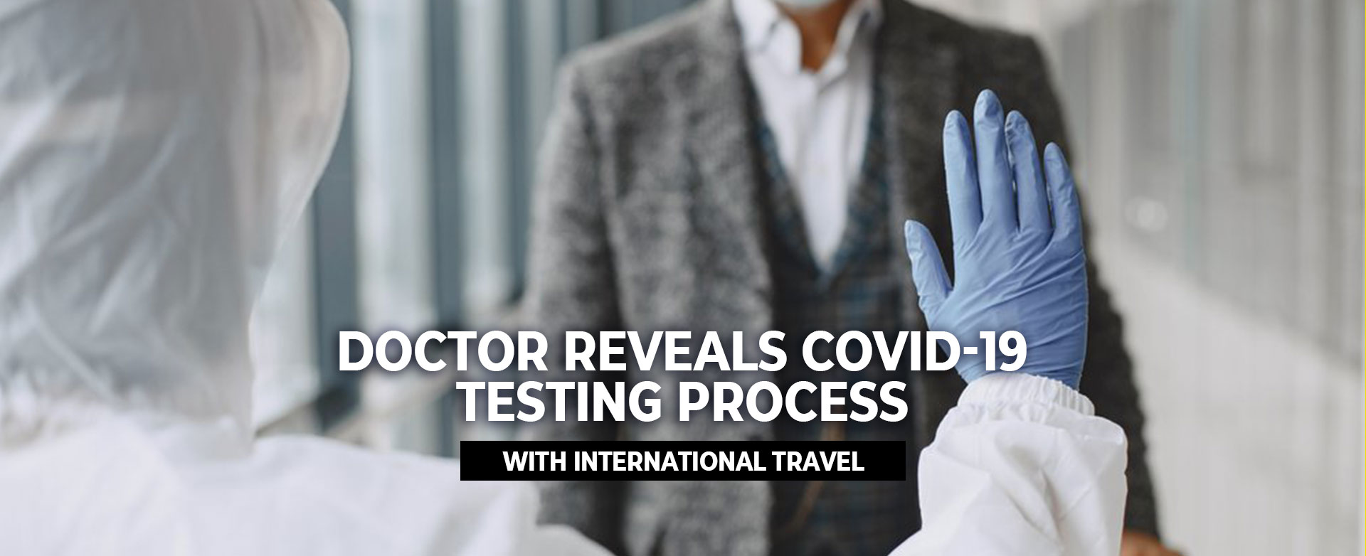MyPatriotsNetwork-Doctor Reveals Covid-19 Testing Process With International Travel