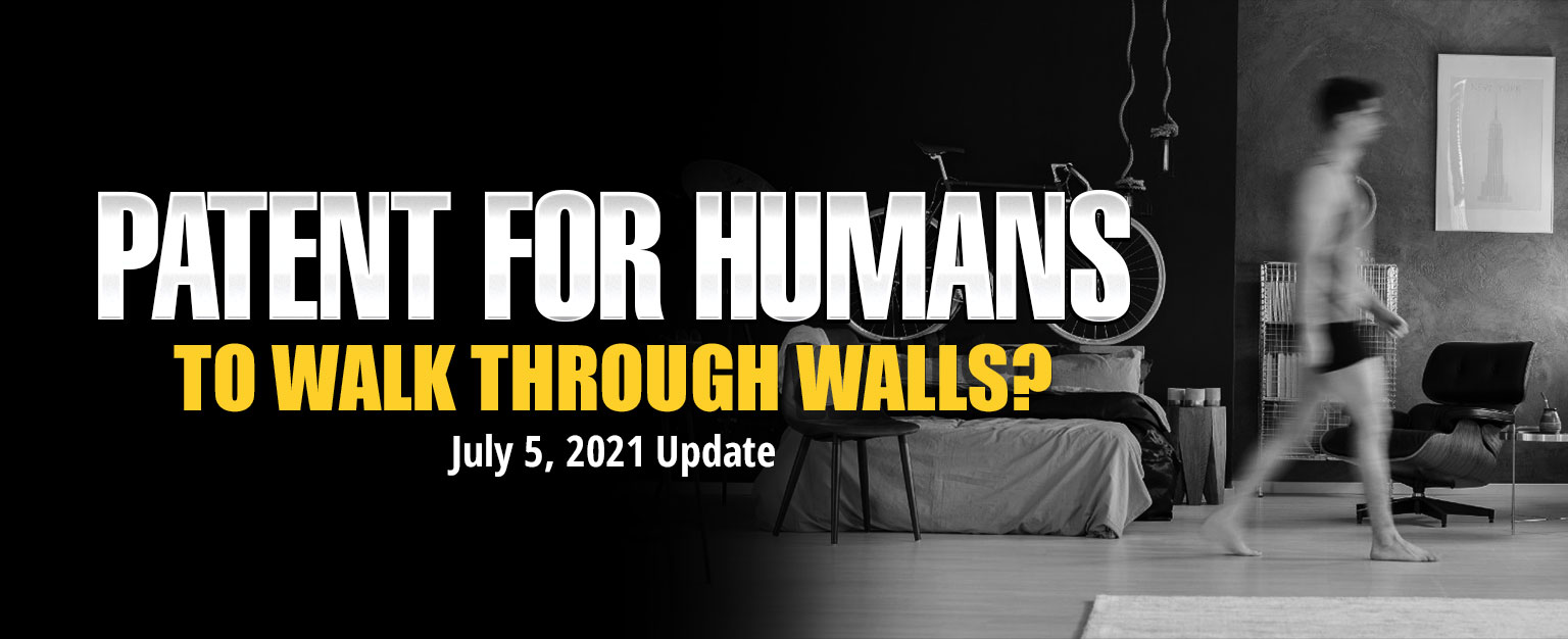 MyPatriotsNetwork-Patent For Humans To Walk Through Walls? - July 5, 2021 Update