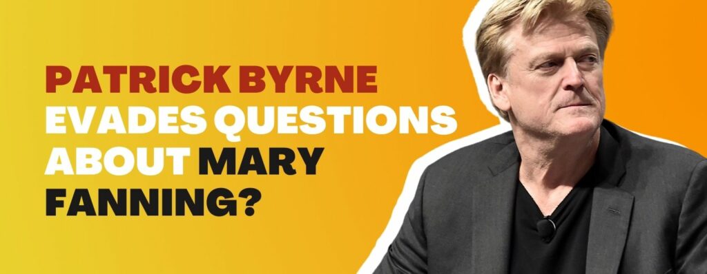 MyPatriotsNetwork-Patrick Byrne Evades Questions About Mary Fanning