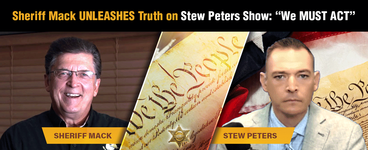 MyPatriotsNetwork-Sheriff Mack UNLEASHES Truth on Stew Peters Show: “We MUST ACT”
