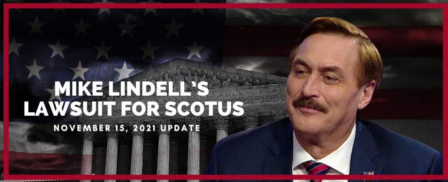 MyPatriotsNetwork-Mike Lindell’s Lawsuit for SCOTUS – November 15, 2021 Update
