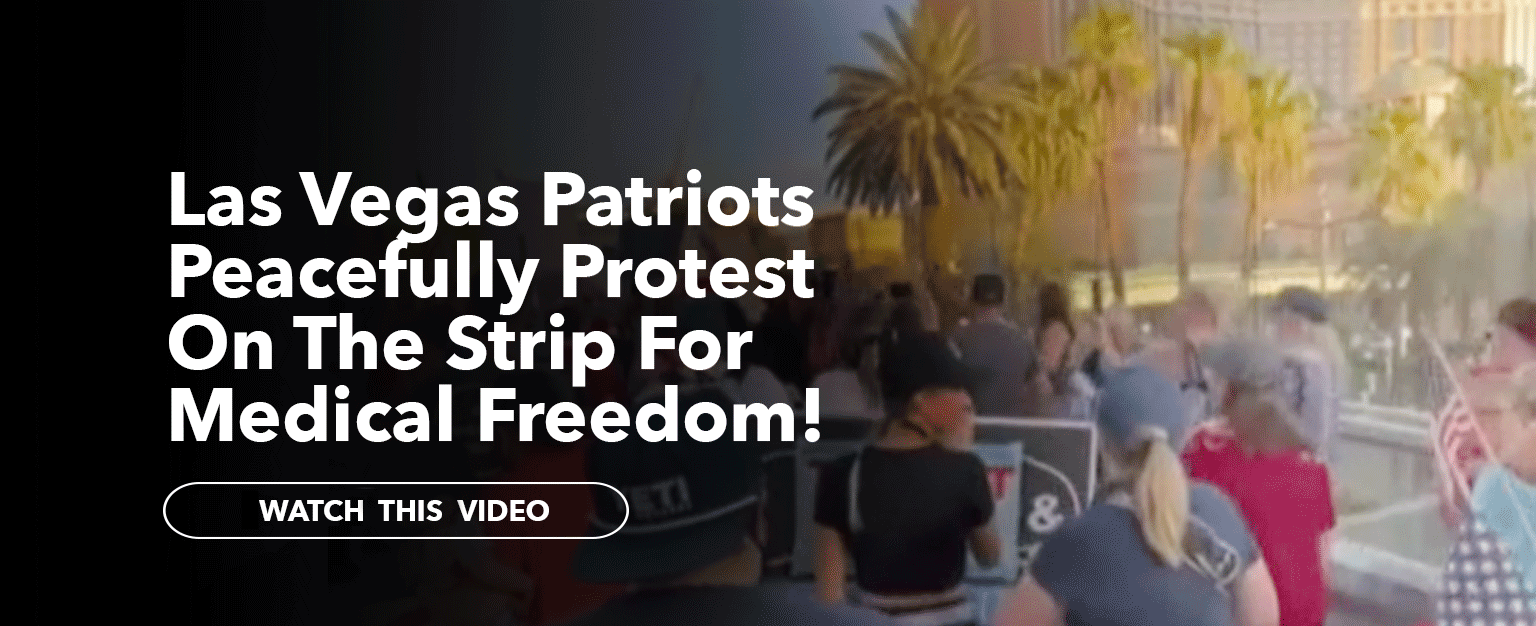 MyPatriotsNetwork-Las Vegas Patriots Protest Against Forced Vaccinations, Masks & More On The Strip!