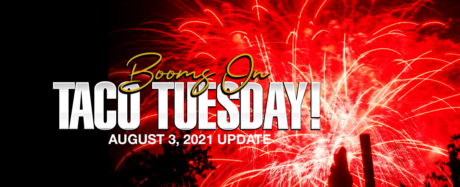 MyPatriotsNetwork-BOOMS On Taco Tuesday! – August 3, 2021 Update
