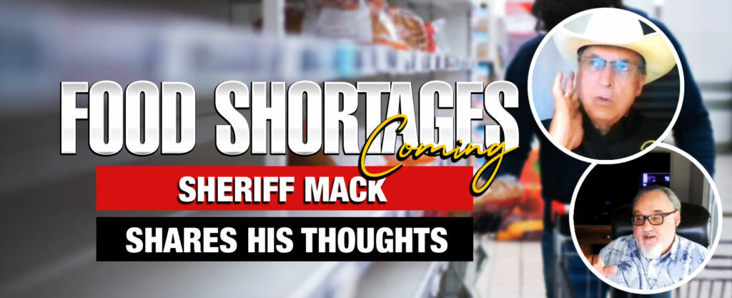 MyPatriotsNetwork-Food Shortages Coming? Sheriff Mack Shares His Thoughts