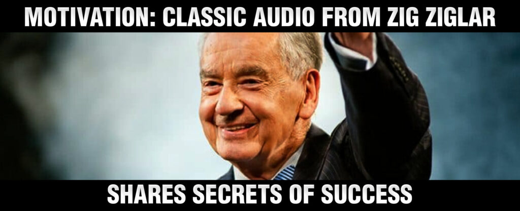 MyPatriotsNetwork-MOTIVATION: Classic Audio From Zig Ziglar Shares Secrets Of Success & How To Think Correctly