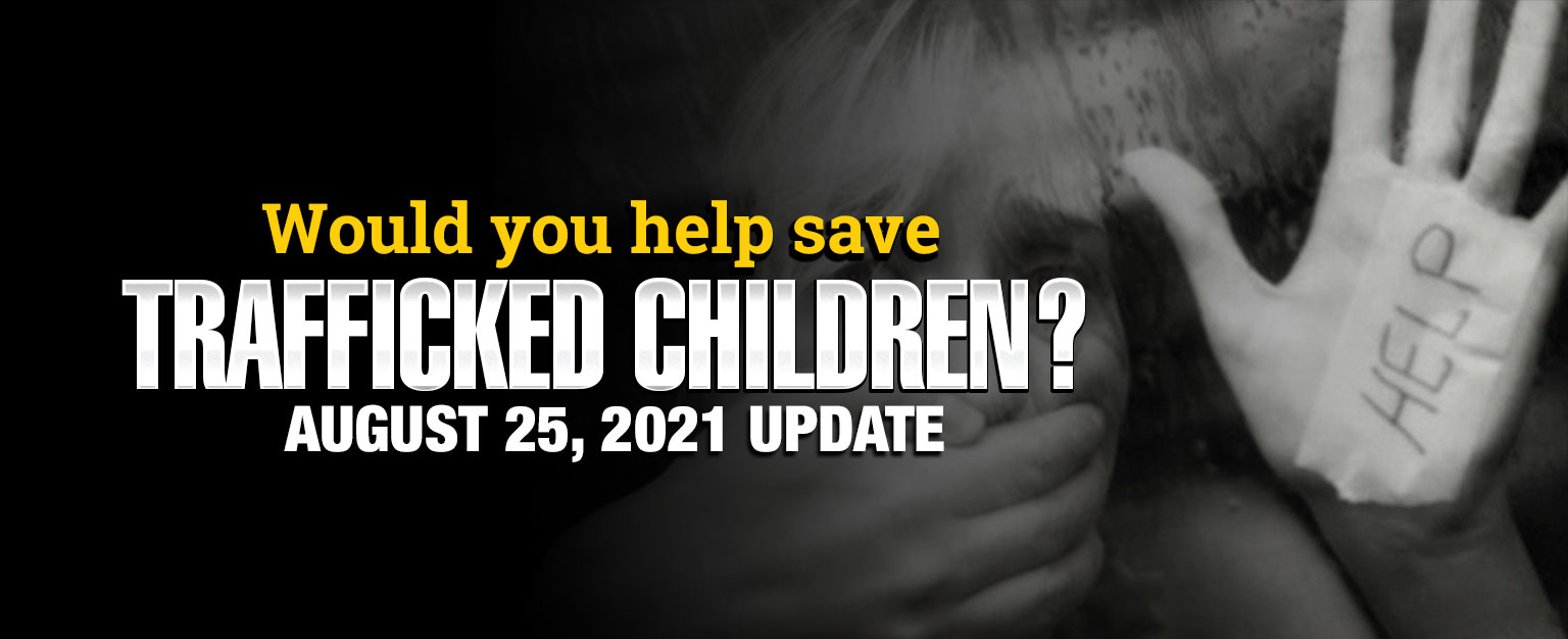 MyPatriotsNetwork-Would You Help Save Trafficked Children? – August 25, 2021 Update