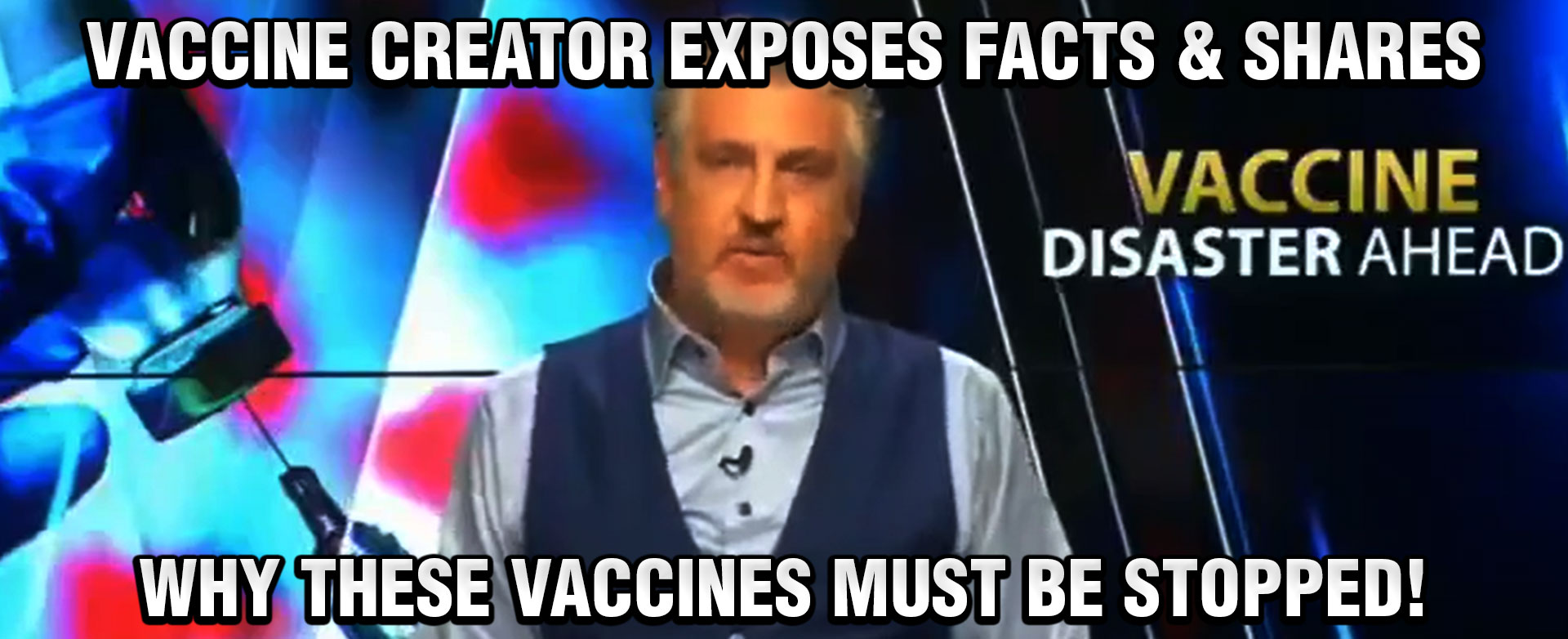 MyPatriotsNetwork-Vaccine Creator Exposes Facts & Shares Why These Vaccines Must Be Stopped!