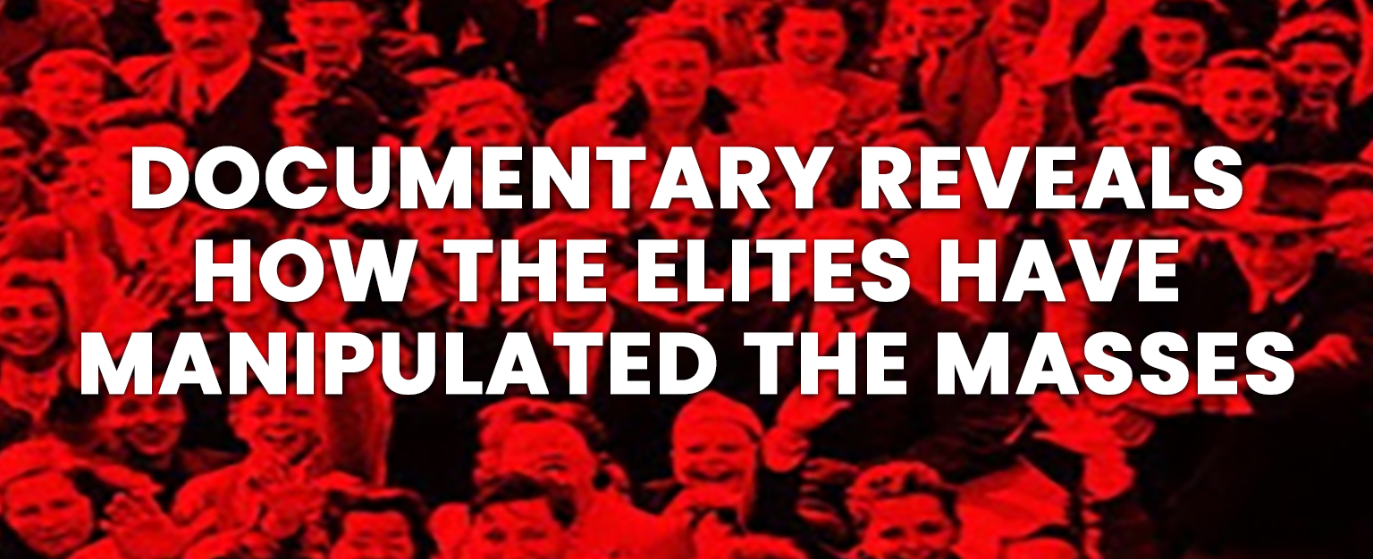 MyPatriotsNetwork-This Documentary Explains How The Elites Have Manipulated The Masses To Stay In Power!