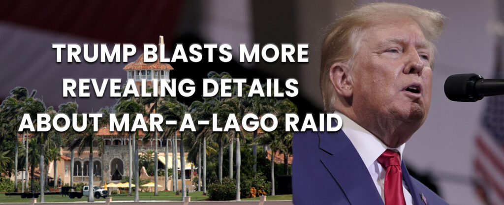 MyPatriotsNetwork-President Trump Blasts Out More Revealing Details on Truth Social About The Mar-A-Lago Raid & More!