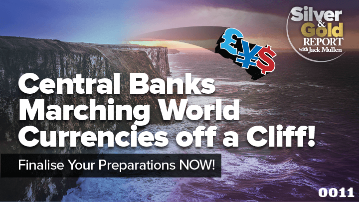 MyPatriotsNetwork-Central Banks Marching World Currencies off a Cliff: Finalize Your Preparations Now