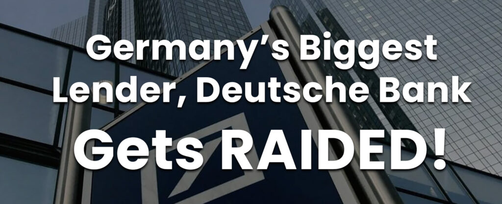 MyPatriotsNetwork-Germany’s Biggest Lender Deutsche Bank Raided!