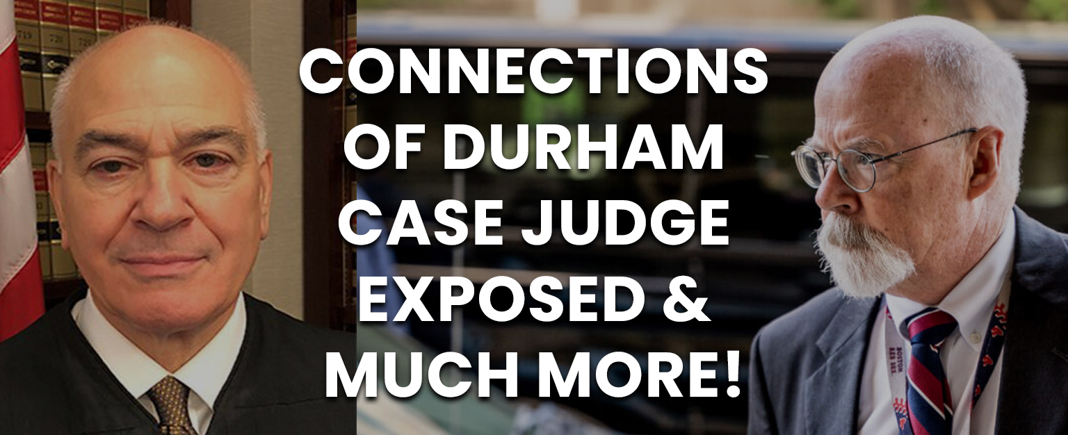 MyPatriotsNetwork-Connections of Durham Case Judge Exposed & Much More!