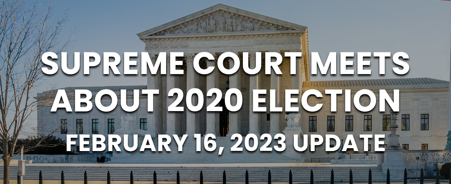 MyPatriotsNetwork-Supreme Court Meets About 2020 Election – February 16, 2023