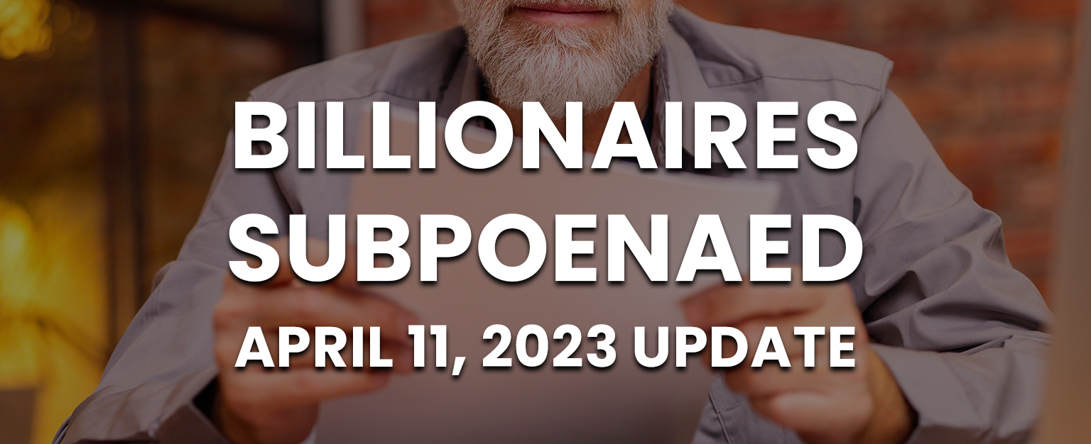 MyPatriotsNetwork-Billionaires Subpoenaed – April 11, 2023