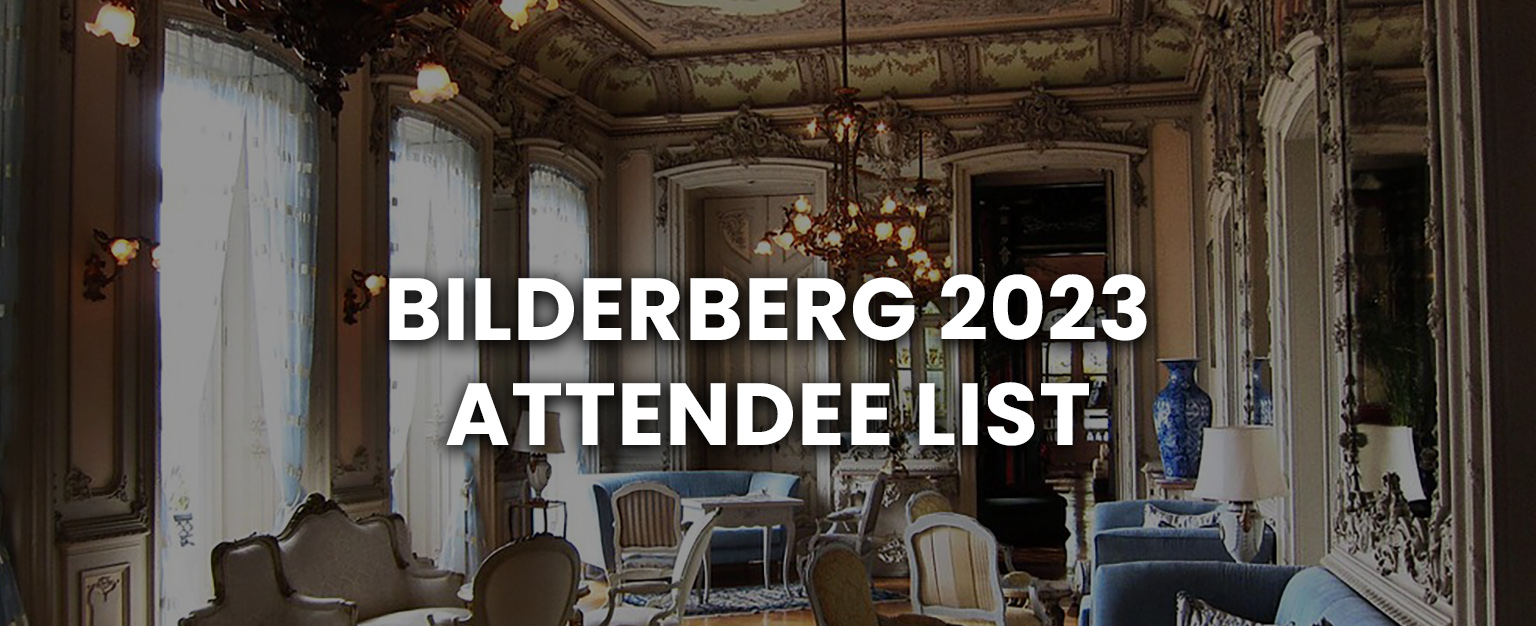 MyPatriotsNetwork-Bilderberg 2023 Meeting Attendee List Released & See History Of Secretive Group!