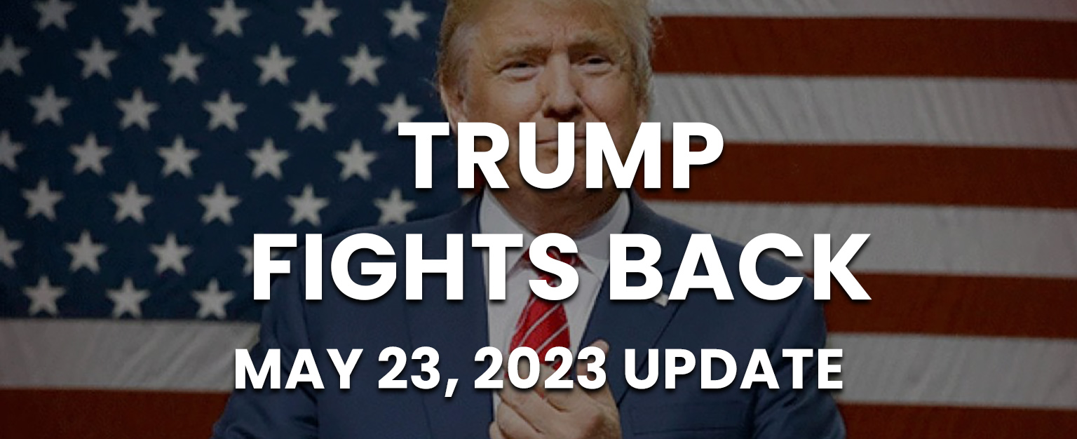 MyPatriotsNetwork-Trump Fights Back – May 23, 2023