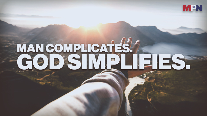 Man Complicates. God Simplifies.