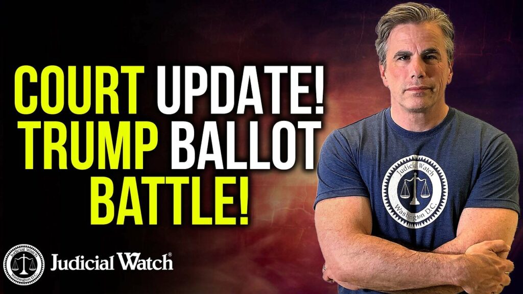 Judicial Watch discusses a recent court update with Trumps ballot battle