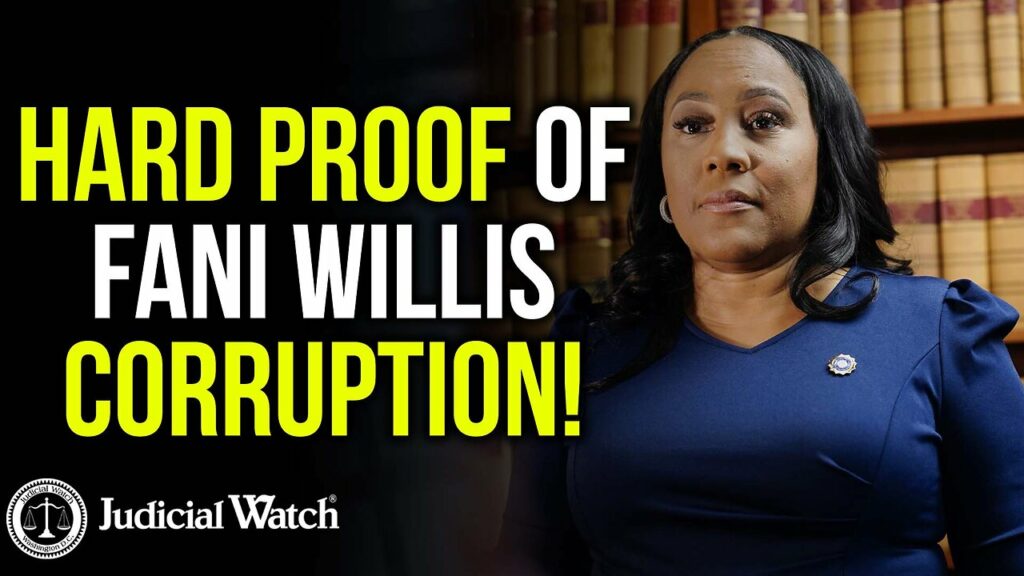 Judicial Watch and hard proof of fani willis corruption