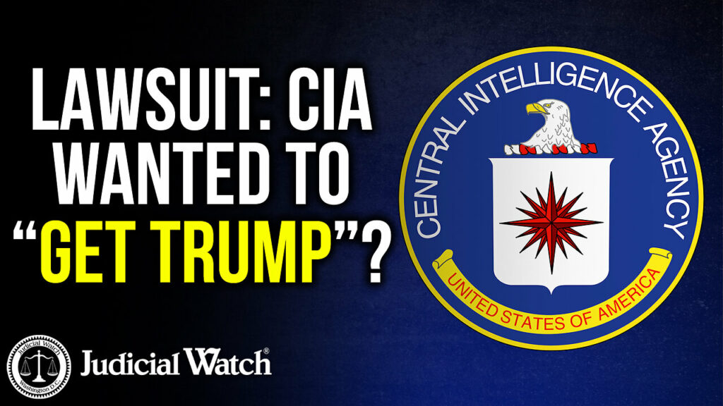 Judicial Watch talks about lawsuit that CIA wanted to get trump with