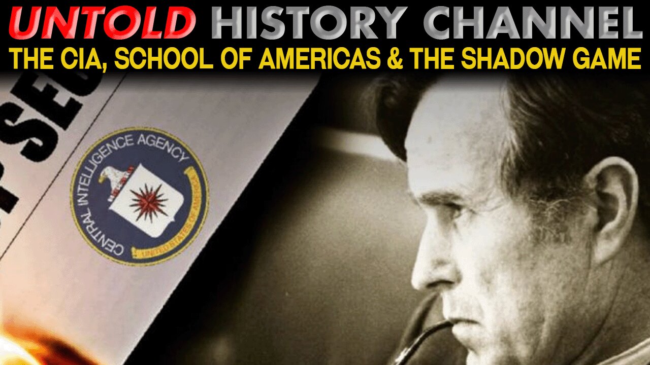 The Untold History Channel part 5 of the CIA school of Americas shadow game
