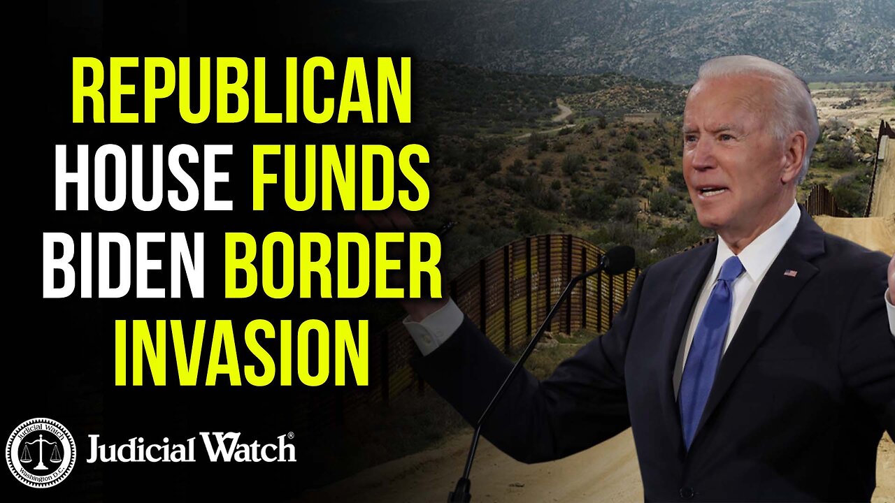 Judicial Watch channel talks about republican house funding bidens border invasion