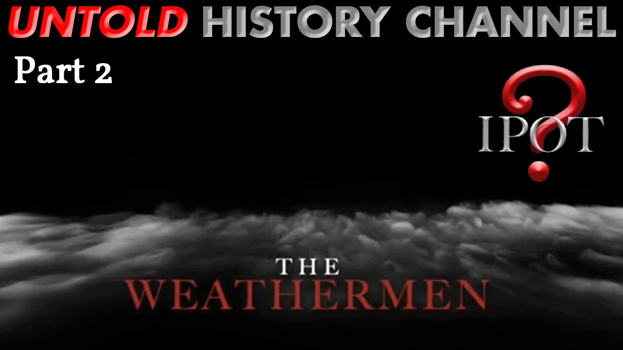 The Untold Historys channel's part 2 of The Weathermen series