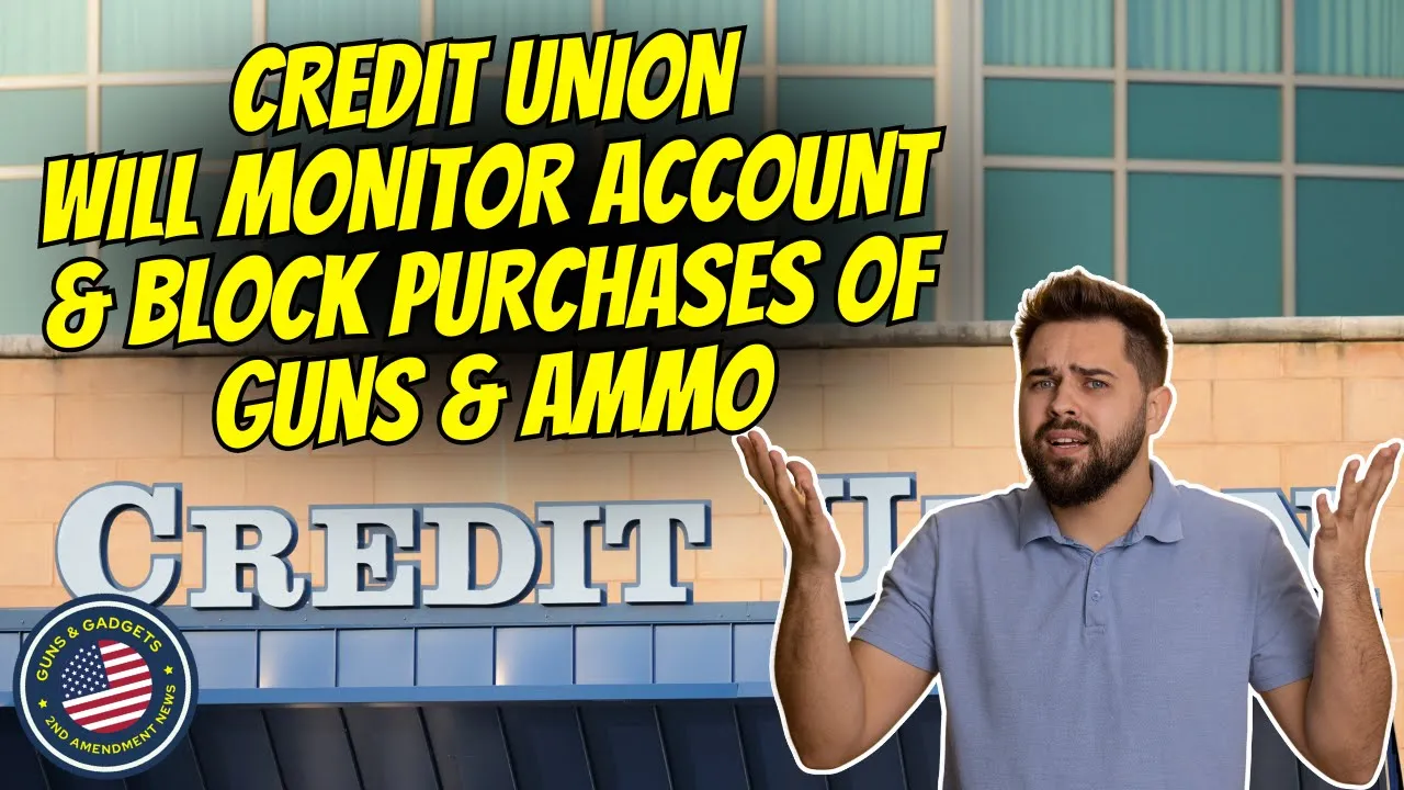 Guns & Gadgets 2nd Amendment News talks credit unions block purchase of guns and ammo and will monitor account