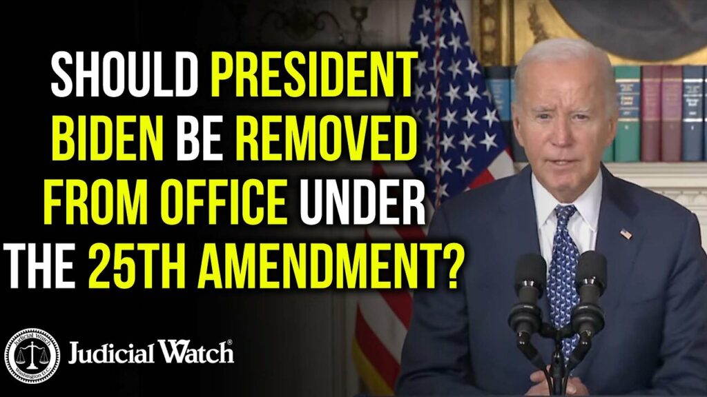 Judicial Watch talks about president Biden and how its possible that he could be removed from office under the 25th amendment