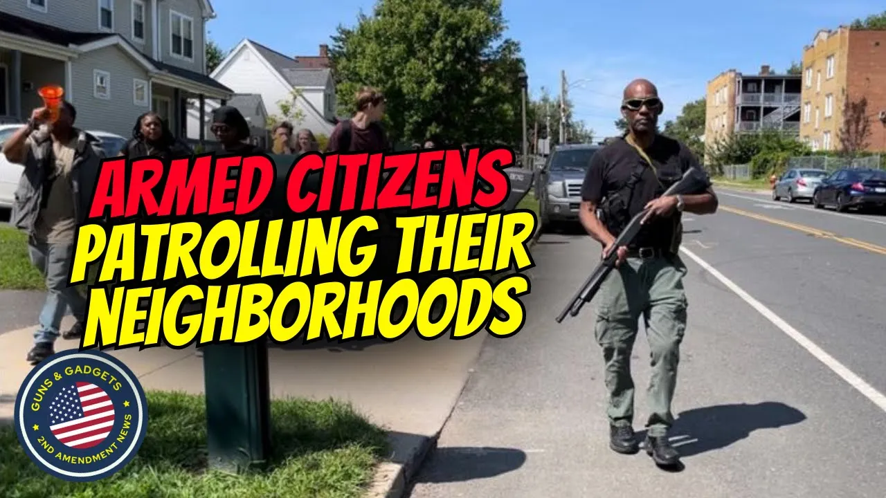 Guns & Gadgets 2nd Amendment News talks about armed citizens patrolling their own neighborhoods