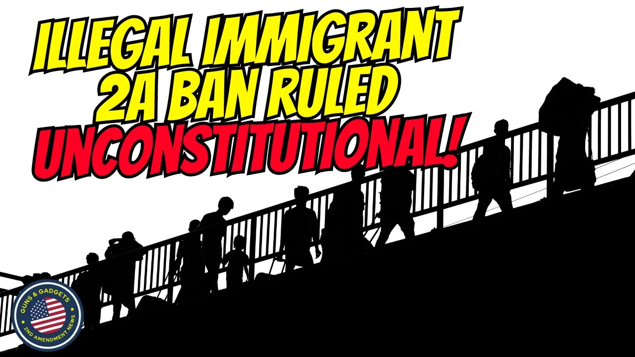 Guns & Gadgets 2nd Amendment News talks about gun ban for illegal immigrants ruled unconstitutional