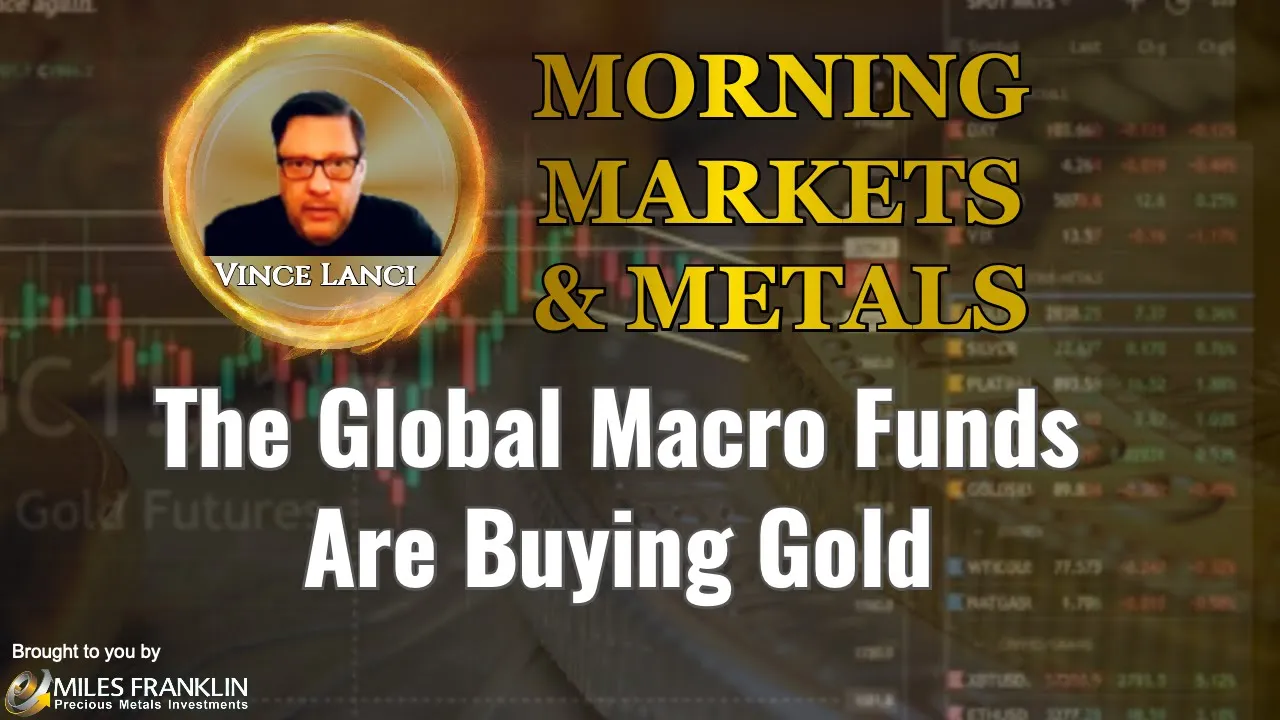 Vince lanci talks about the global macro funds are buying gold