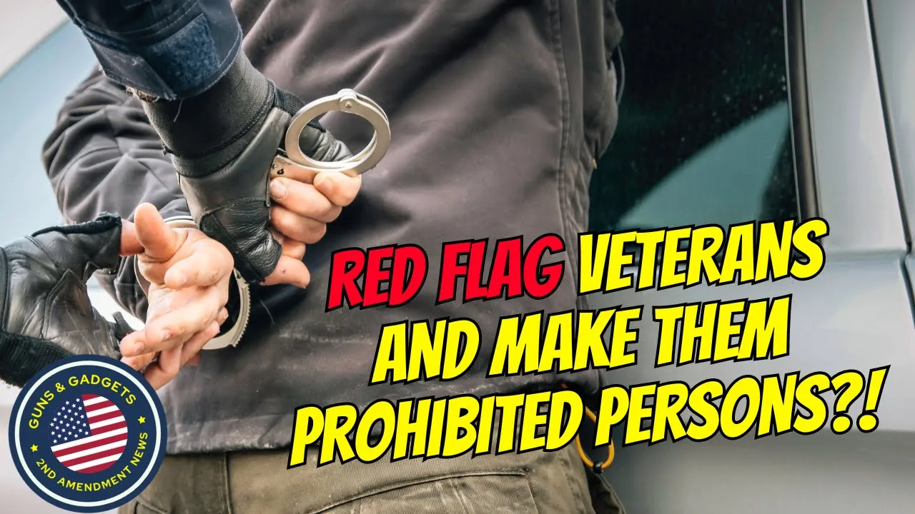 Guns & Gadgets 2nd Amendment News talks about what red flag veterans are