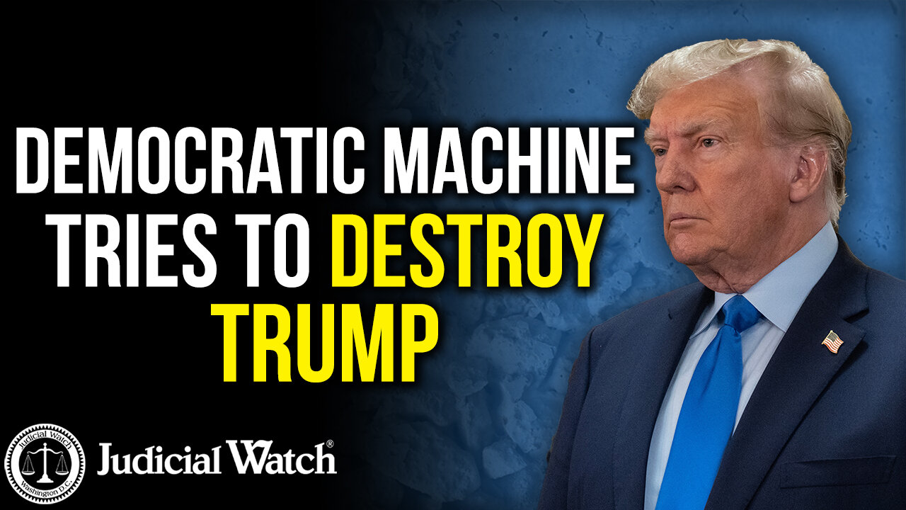 Judicial Watch talks about the democratic machine trying to destroy trump