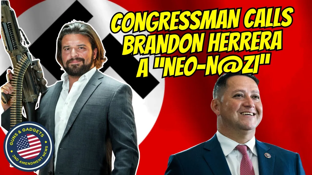Guns & Gadgets 2nd Amendment News talks about sitting congressman calls brandon herrera a neo nazi