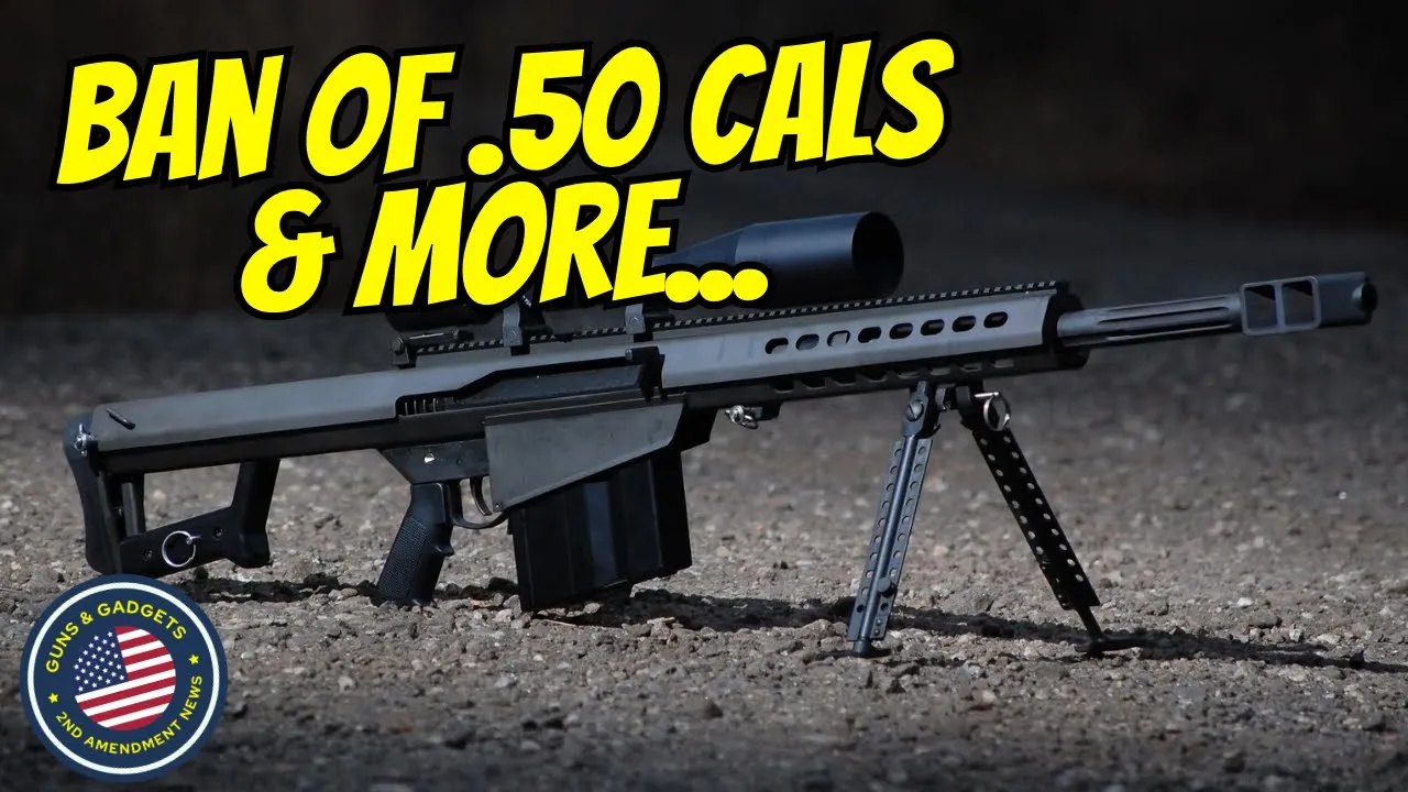 Guns & Gadgets 2nd Amendment News talks about a bill that plans to ban 50 caliber firearms
