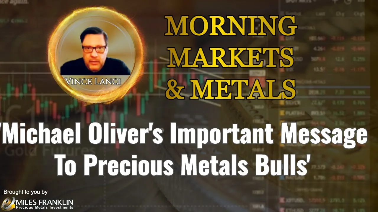 vince lanci, on morning markets & metals, brought to us by Arcadia Economics, discusses what michael olivers said