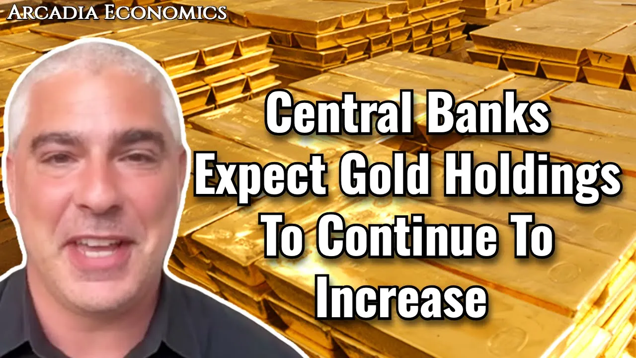 Arcadia Economics talks about how a central bank expects gold holdings to increase