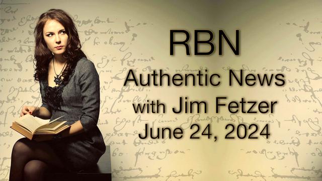 Jim Fetzer on RBN Authentic News 6-24-24