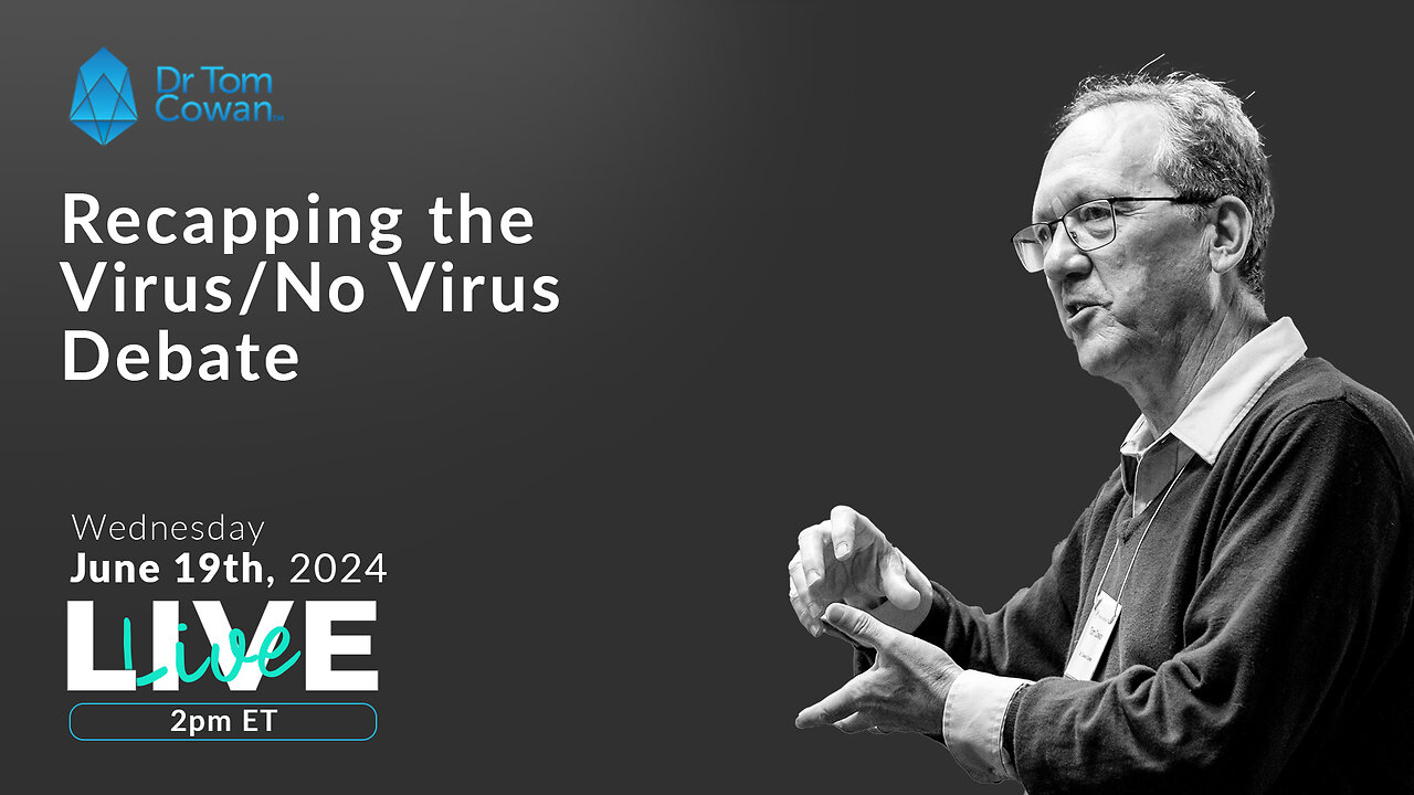 DrTomCowan talks about a recapping of the virus no virus debate