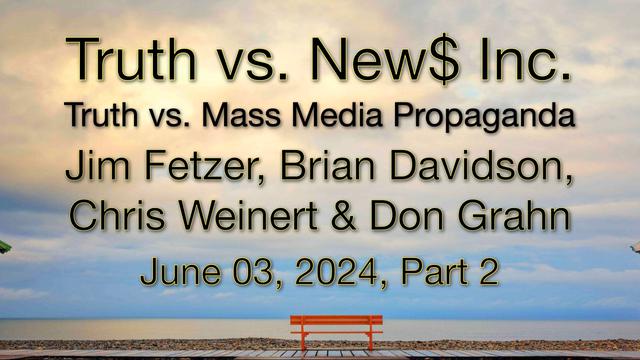Jim Fetzer on truth vs news inc with don grahn and vrian davidson and chris weinert
