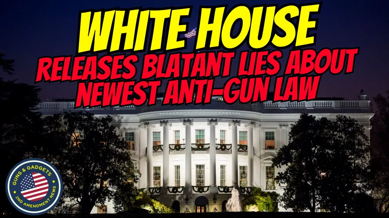 Guns & Gadgets 2nd Amendment News talks about how the white house released blatant lies