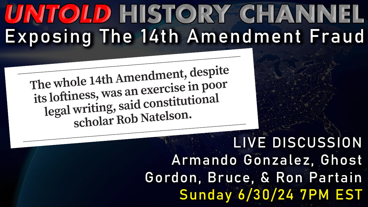 Untold History Channel talks about how the 14th amendment fraud exists