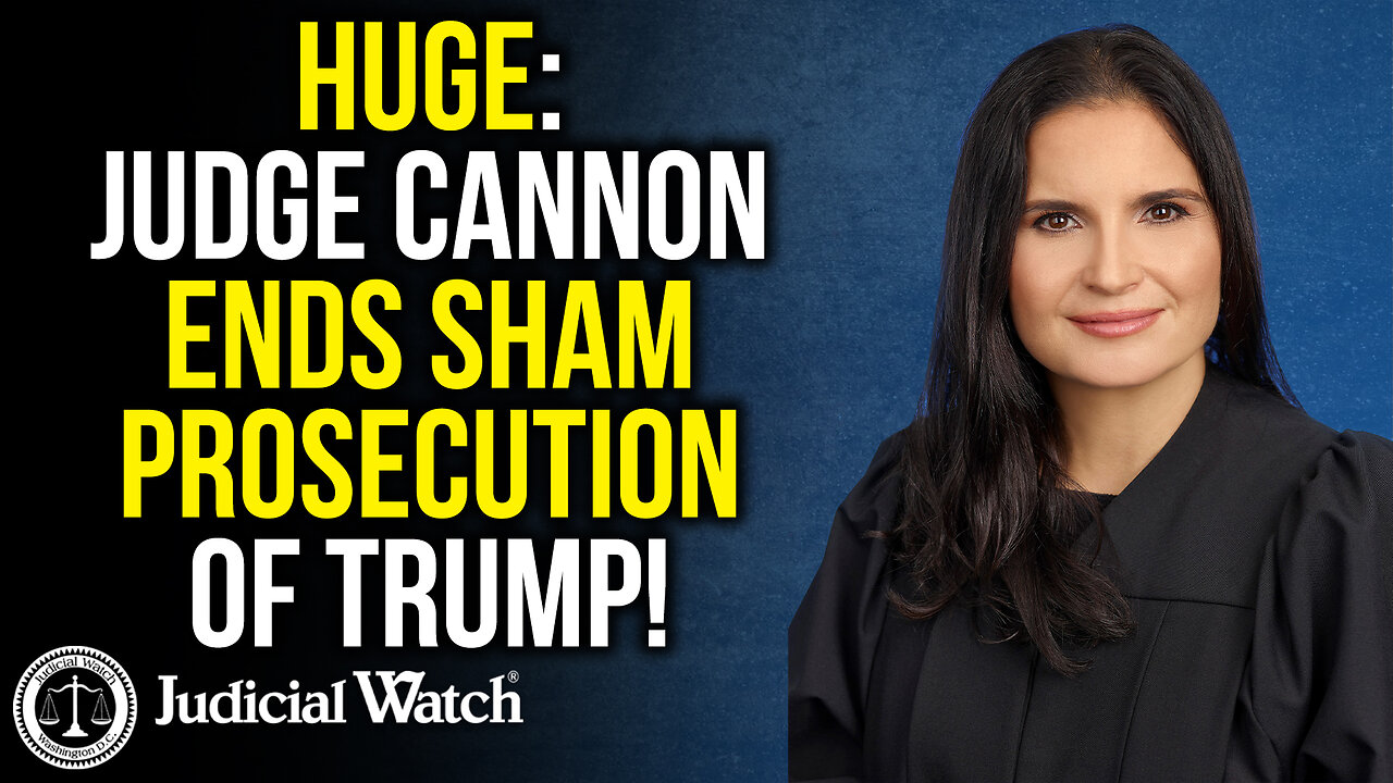 Judicial Watch talks about how judge cannon ended the case against trump