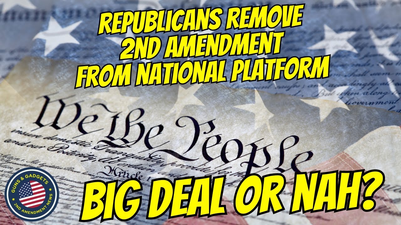 Guns & Gadgets 2nd Amendment News talks about how republican national committee removed 2nd amendment from party platform