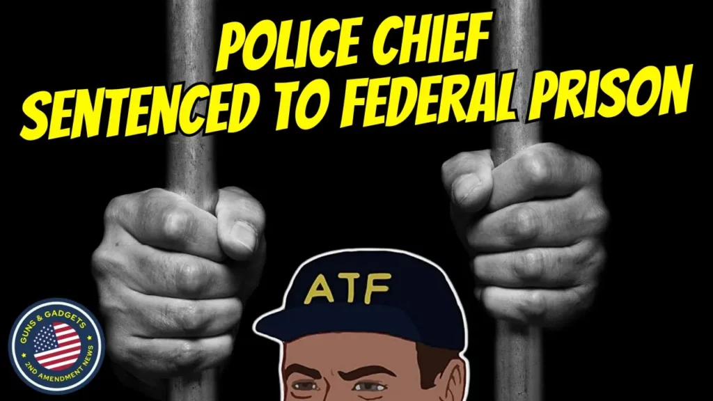 Guns & Gadgets 2nd Amendment News talks about how the police chief was sentenced to federal prison for lying to the ATF