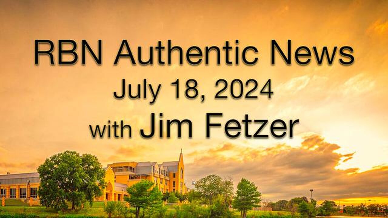 Jim Fetzer with RBN Authentic News on july 18th 2024