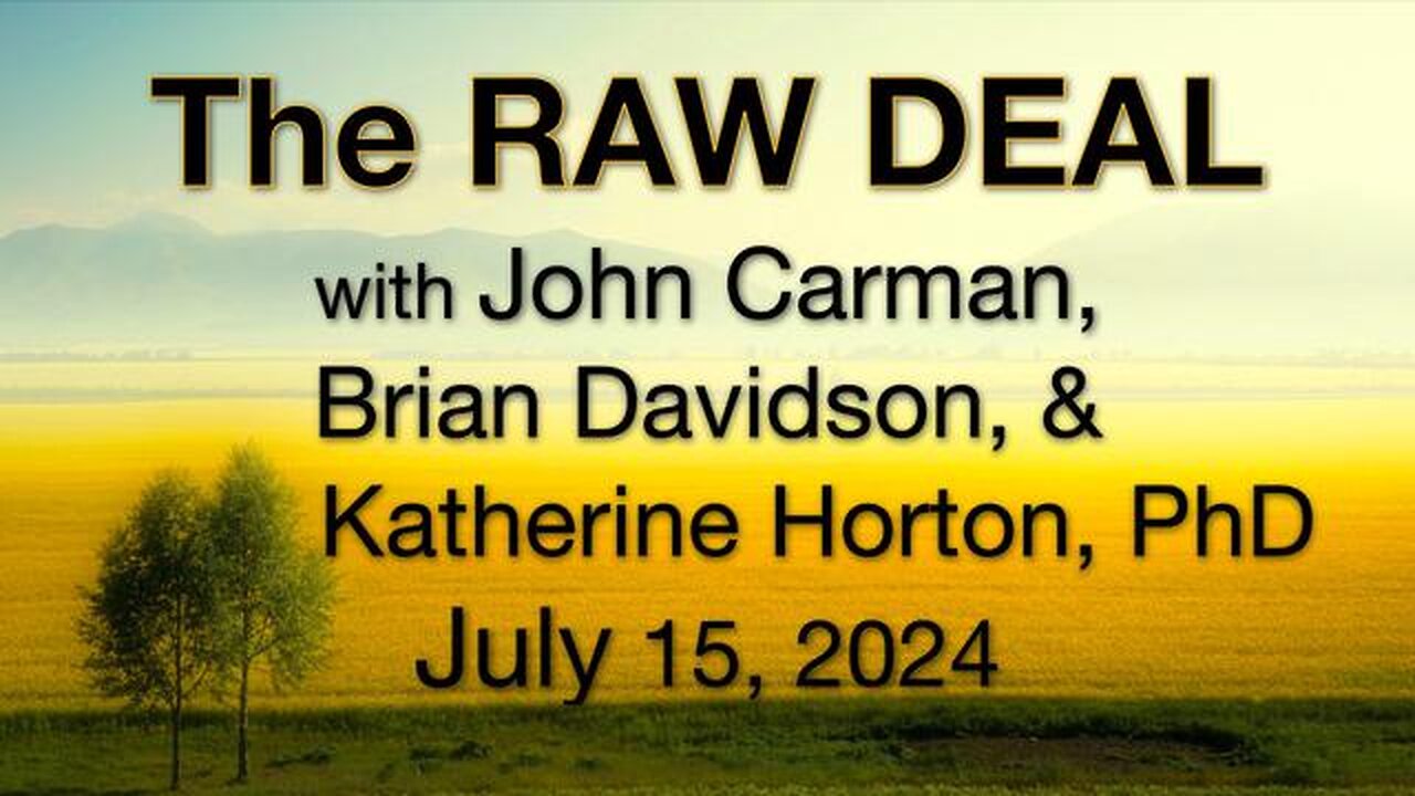 the raw deal 15 july 2024 with john carman brian davidson katherine horton and Jim Fetzer